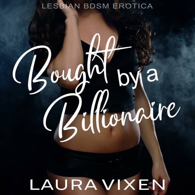 Bought by a Billionaire: Lesbian BDSM Erotica