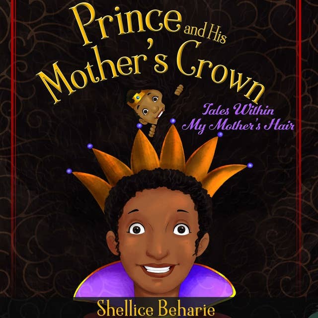 Prince and His Mother's Crown: Tales within My Mother's Hair