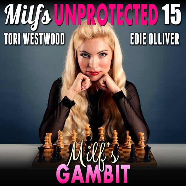 Milf’s Gambit : Milfs Unprotected 15 (Breeding Erotica)