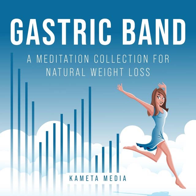 Gastric Band: A Meditation Collection for Natural Weight Loss