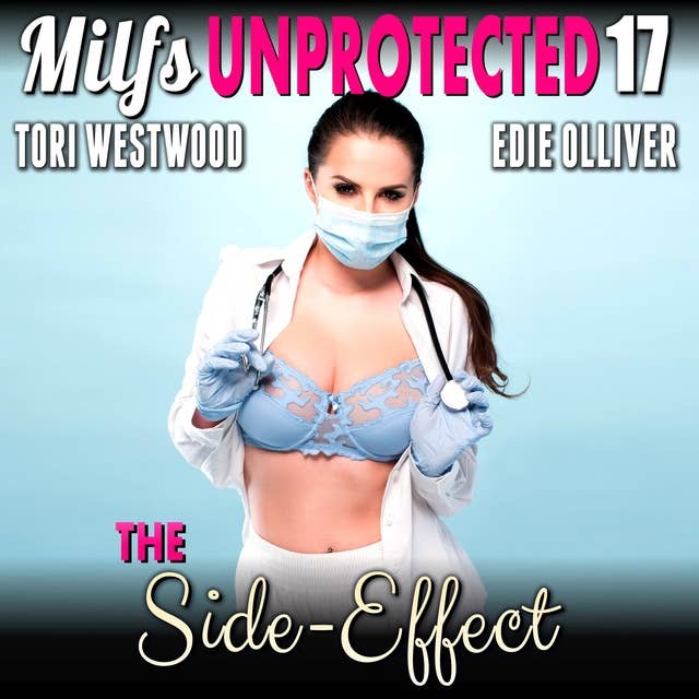 The Side-Effect : Milfs Unprotected 17 (Breeding Erotica)