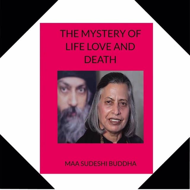 The Mystery of Love, Life and Death