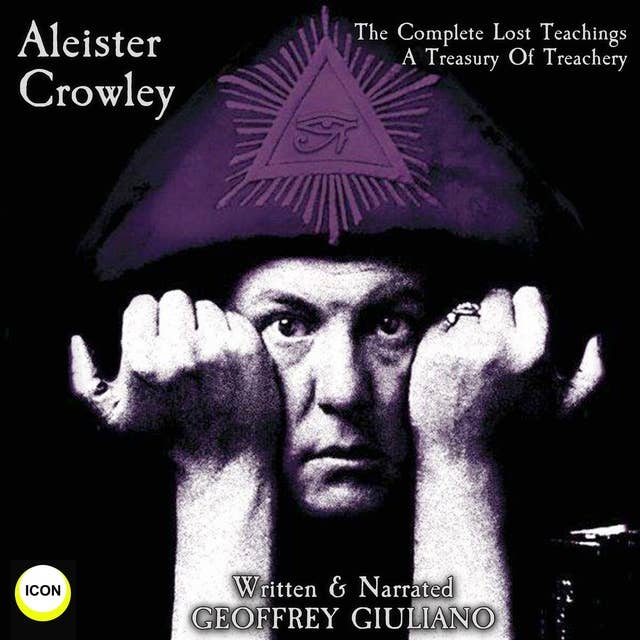 Aleister Crowley The Complete Lost Teachings - A Treasury Of Treachery