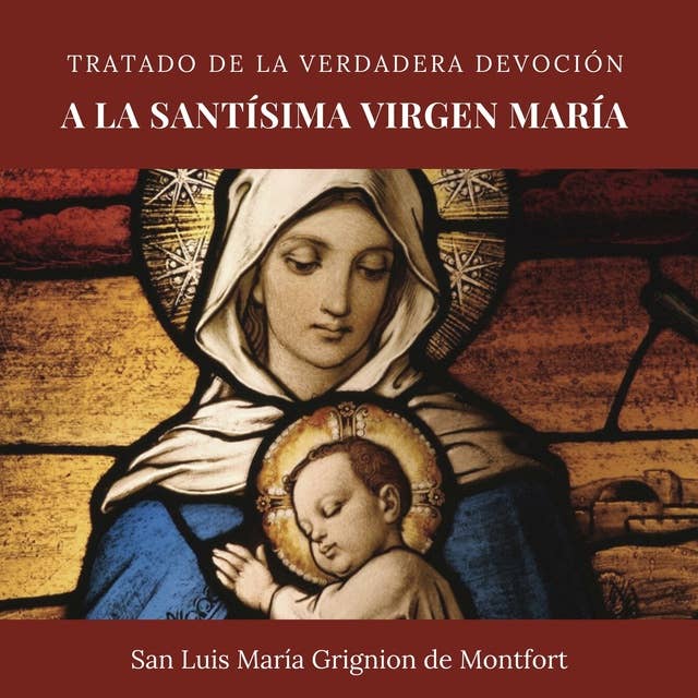 Tratado de la verdadera devoción a la Santísima Virgen María