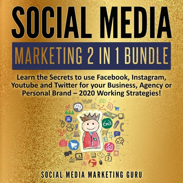 Social Media Marketing 2 in 1 Bundle: Learn the Secrets to use Facebook, Instagram, Youtube and Twitter for your Business, Agency or Personal Brand – 2020 Working Strategies!