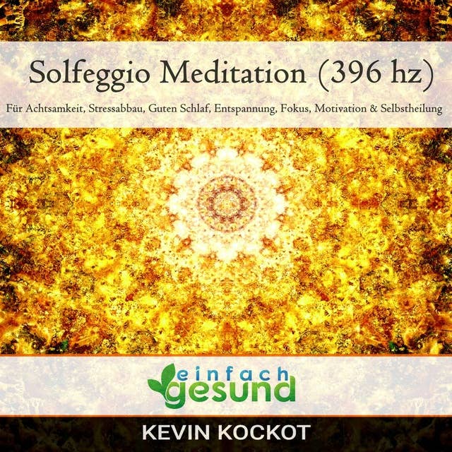 Solfeggio Meditation (396 hz): Für Achtsamkeit, Stressabbau, guten Schlaf, Entspannung, Fokus, Motivation & Selbstheilung