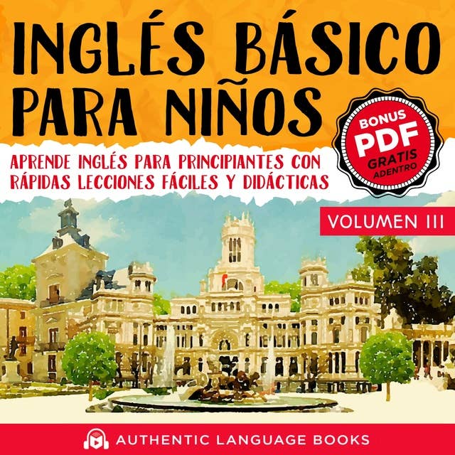 Inglés Básico Para Niños Volumen III: Aprende Inglés Para Principiantes Con Rápidas Lecciones Fáciles Y Didácticas