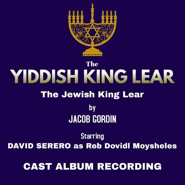 The Yiddish King Lear: Studio Cast Album Recording (2018) starring David Serero