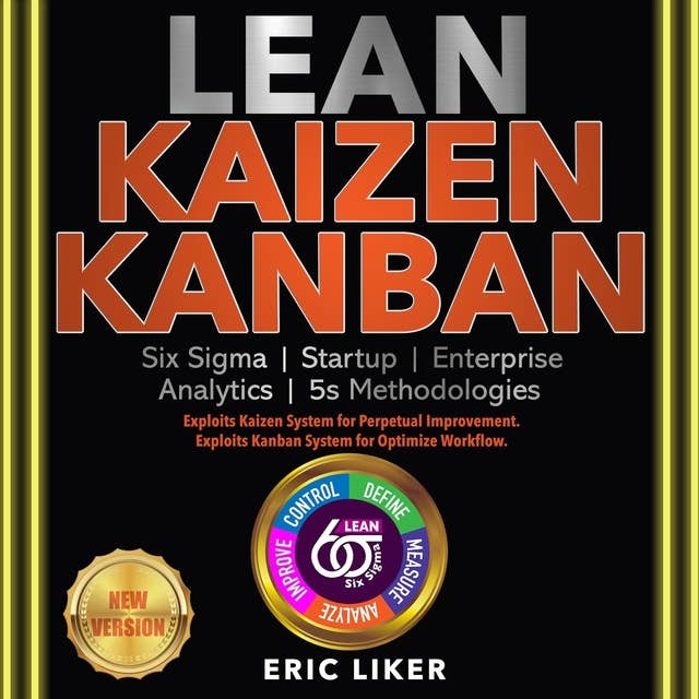 LEAN | KAIZEN | KANBAN: Six Sigma | Startup | Enterprise | Analytics | 5s Methodologies. Exploits Kaizen System for Perpetual Improvement. Exploits Kanban System for Optimize Workflow