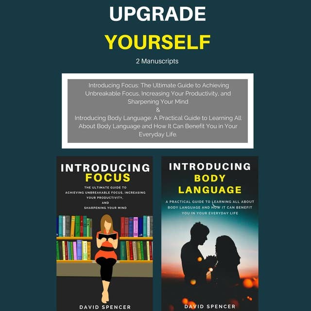 Upgrade Yourself: 2 Manuscripts: Introducing Focus & Introducing Body Language