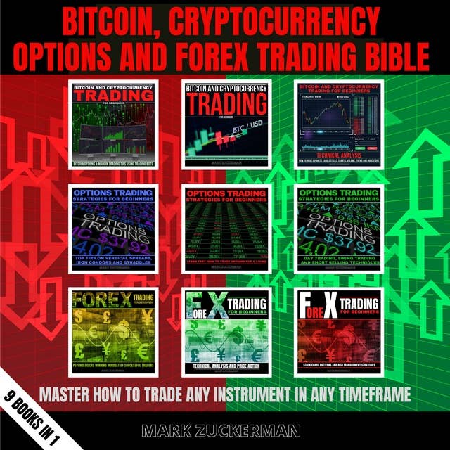 Bitcoin, Cryptocurrency, Options and Forex Trading Bible: Master How To Trade Any Instrument In Any Timeframe: 9 Books In 1