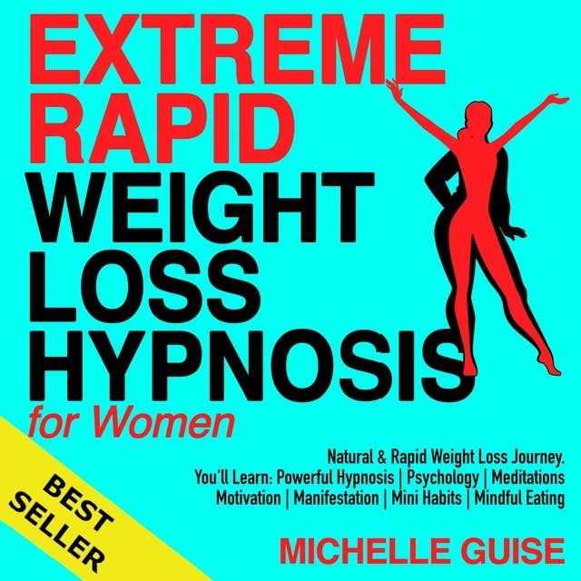Extreme Rapid Weight Loss Hypnosis for Women: Natural & Rapid Weight Loss Journey. You'll Learn: Powerful Hypnosis | Psychology | Meditations | Motivation | Manifestation | Mini Habits | Mindful Eating. NEW VERSION