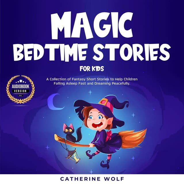 Magic Bedtime Stories for Kids: A Collection of Fantasy Short Stories to Help Children Falling Asleep Fast and Dreaming Peacefully