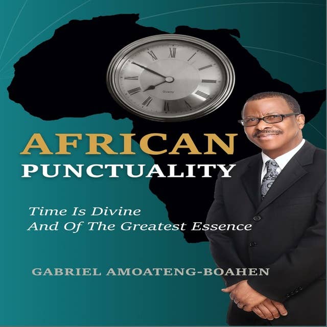 African Punctuality: Time Is Divine and of the Greatest Essence