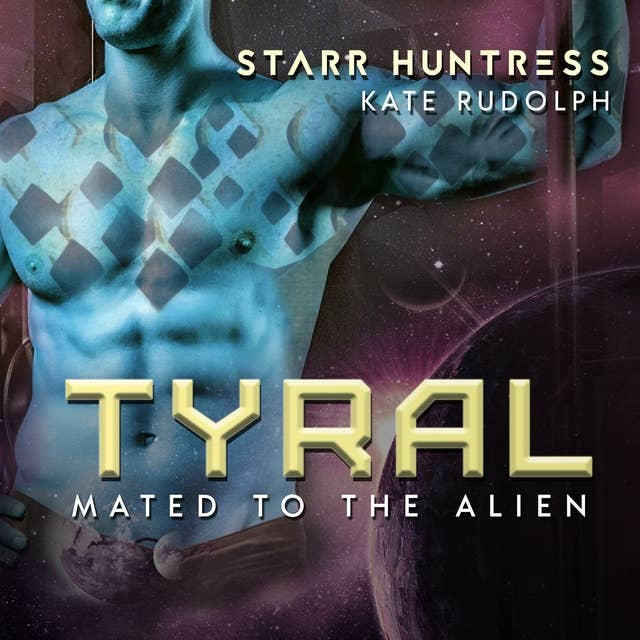 Tyral: Fated Mate Alien Romance