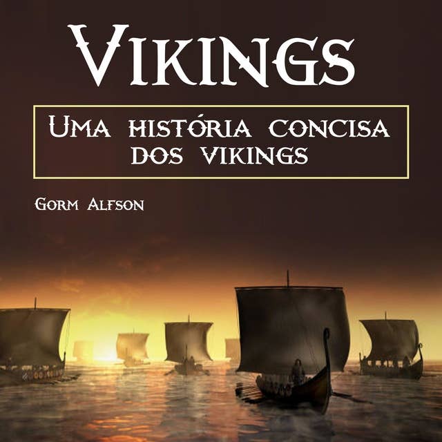 Vikings: Uma história concisa dos vikings (Portuguese Edition)