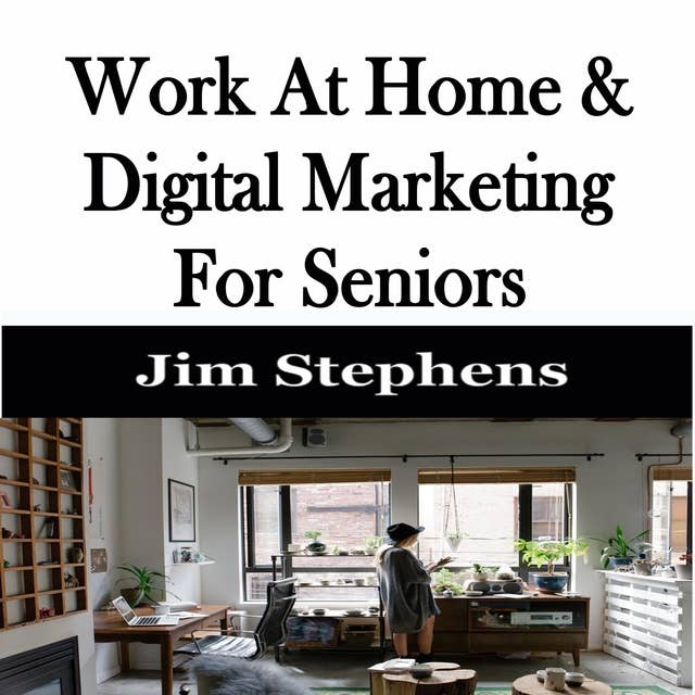 ​Work At Home & Digital Marketing For Seniors