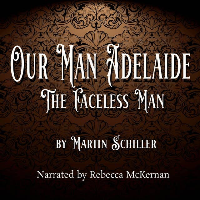 Our Man Adelaide: The Faceless Man