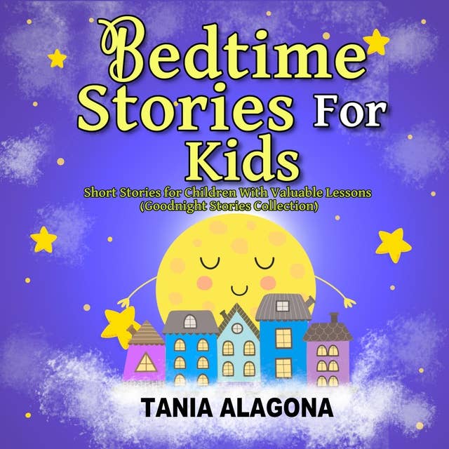 Bedtime Stories for Kids: Short Stories for Children With Valuable Lessons (Goodnight stories collection)