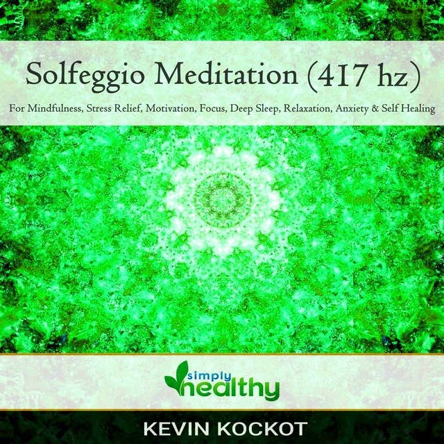 Solfeggio Meditation (417 hz): For Mindfulness, Stress Relief, Motivation, Focus, Deep Sleep, Relaxation, Anxiety, & Self Healing