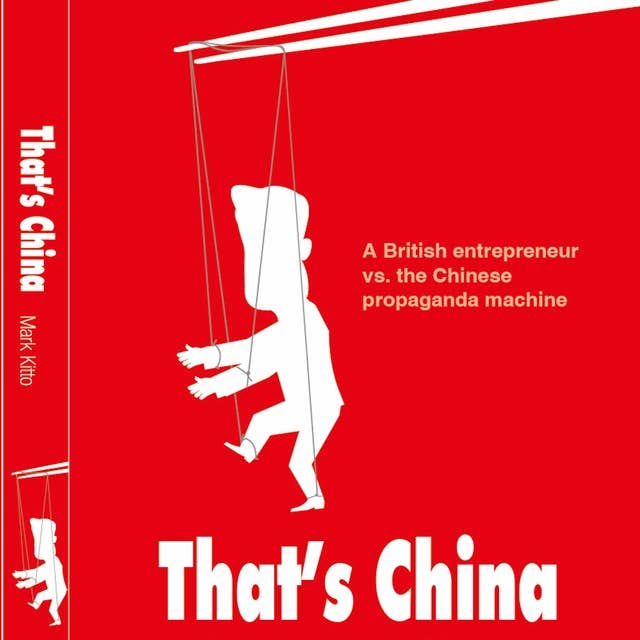 That's China: A British entrepreneur versus the Chinese propaganda machine
