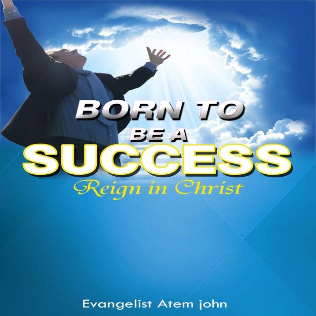 Born to be a Success: Reign in Christ