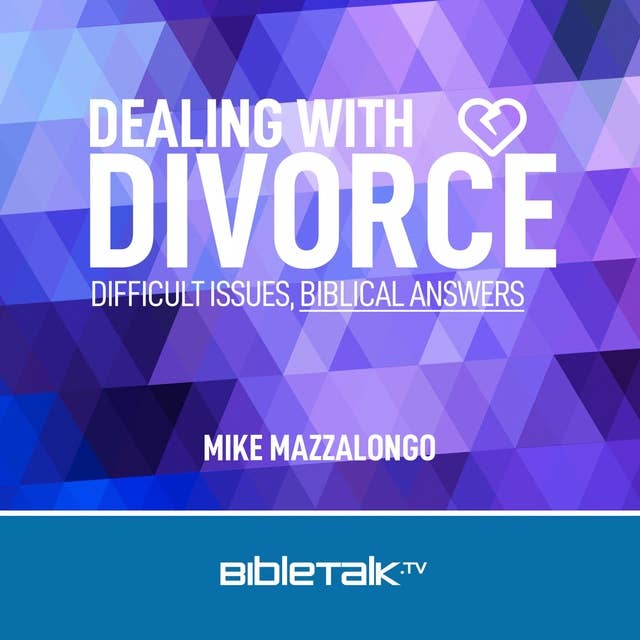 Dealing with Divorce: Difficult Issues // Biblical Answers