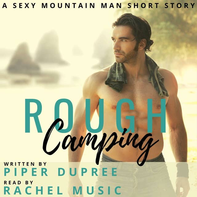 Rough Camping: A Sexy Mountain Man Short Story