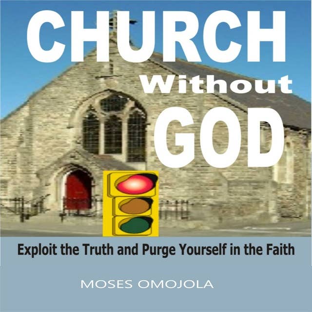 Church Without God: Exploit The Truth And Purge Yourself In The Faith