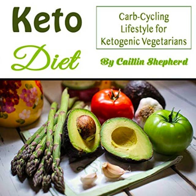 Keto Diet: Carb-Cycling Lifestyle for Ketogenic Vegetarians