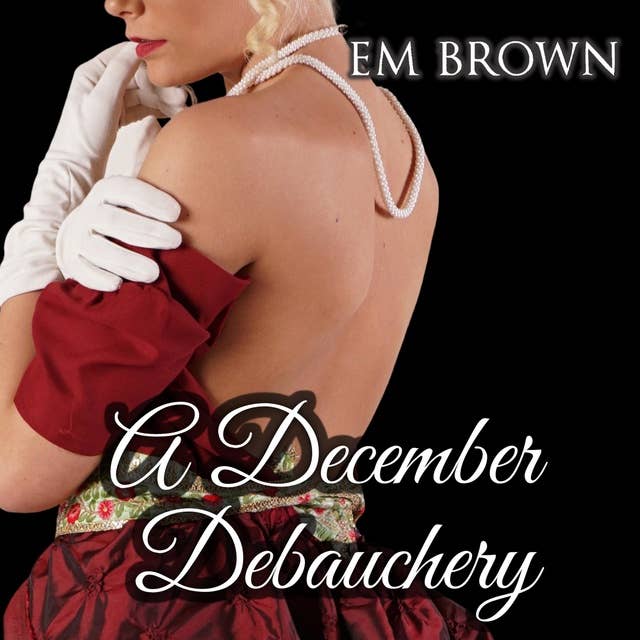 A December Debauchery: Regency Holiday Romance