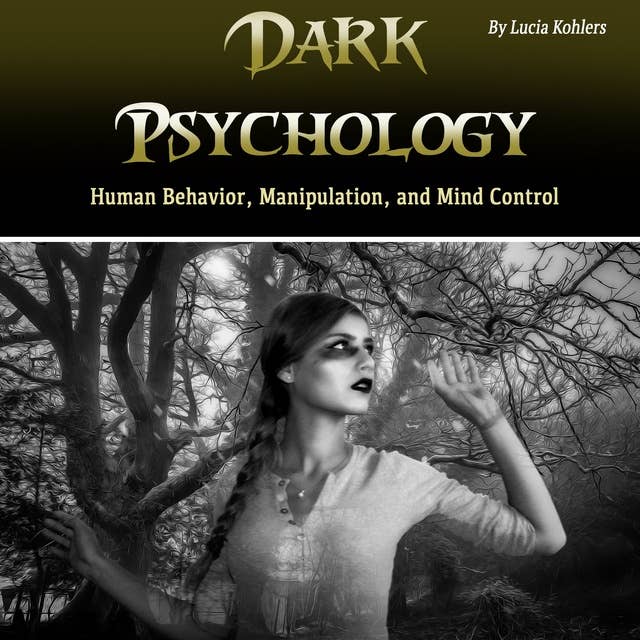 Dark Psychology: Human Behavior, Manipulation, and Mind Control