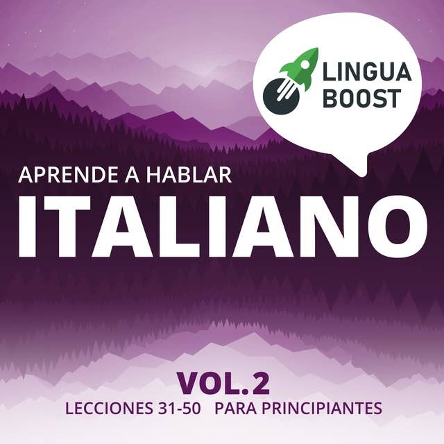 Cover for Aprende a hablar italiano Vol. 2: Lecciones 31-50. Para principiantes.