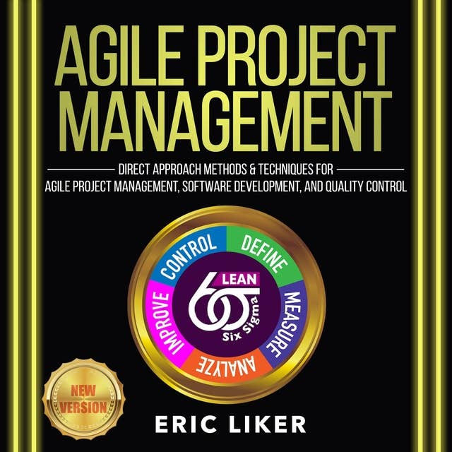 Agile Project Management: Direct Approach Methods and Techniques for Agile Project Management, Software Development, and Quality Control