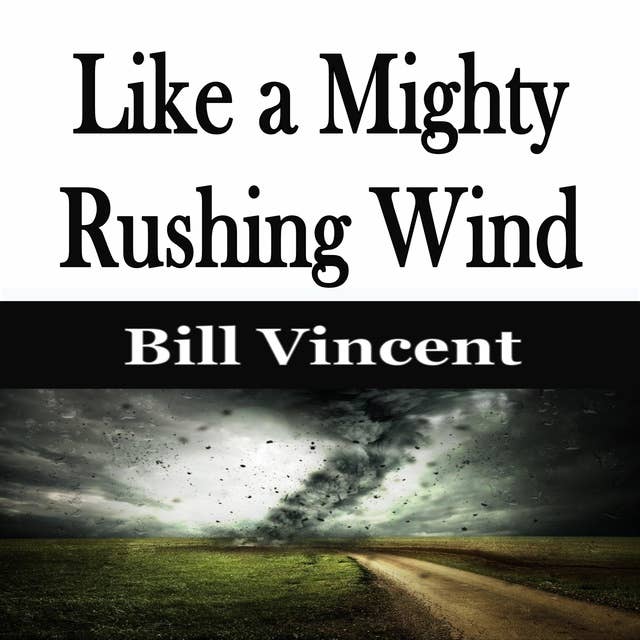 Like a Mighty Rushing Wind