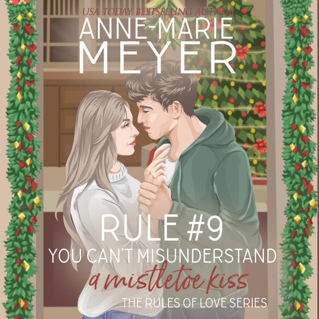 Rule #9: You Can't Misinterpret a Mistletoe Kiss: A Standalone Sweet High School Romance