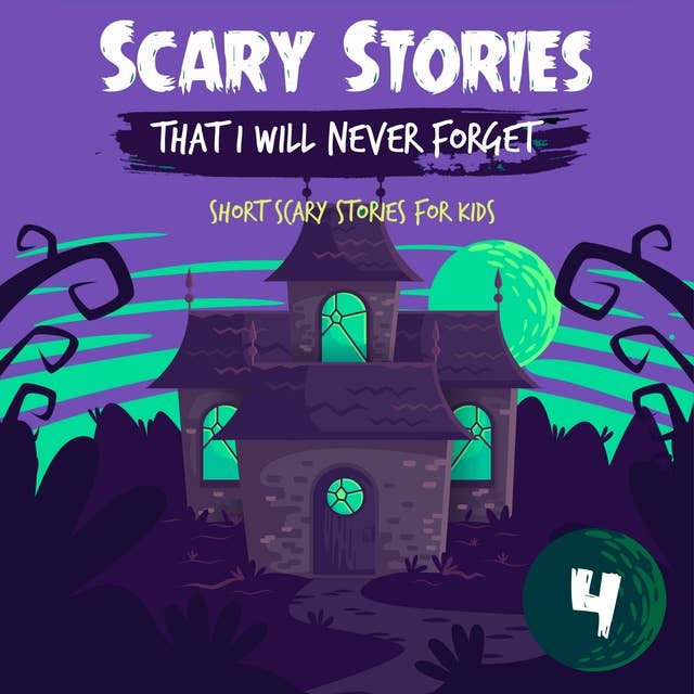 Scary Stories That I Will Never Forget: Short Scary Stories for Kids - Book 4