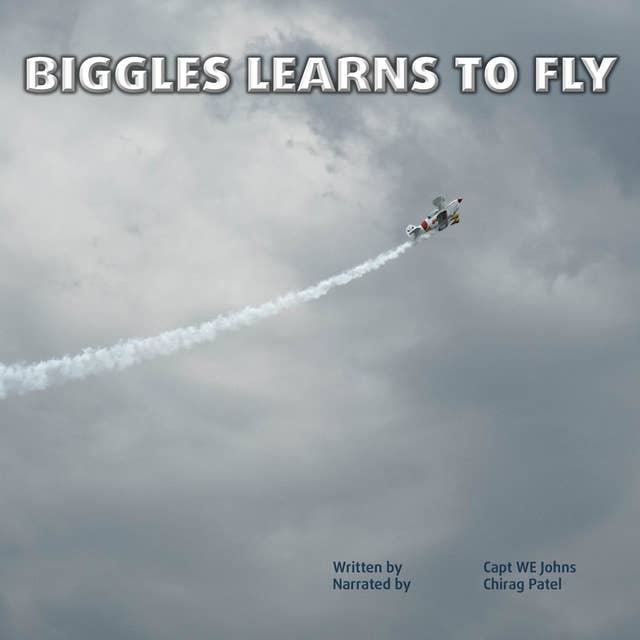 Biggles Learns To Fly: Exciting adventures in WWI as Biggles earns his wings on the front line