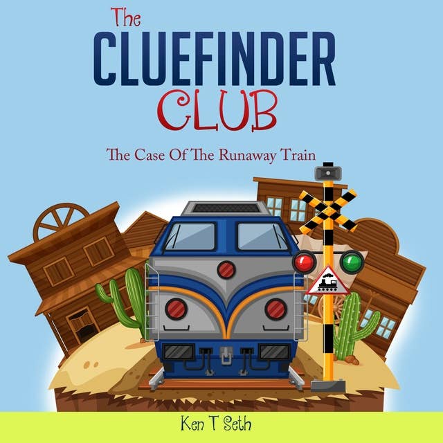 The CLUE FINDER CLUB : THE CASE OF THE RUNAWAY TRAIN