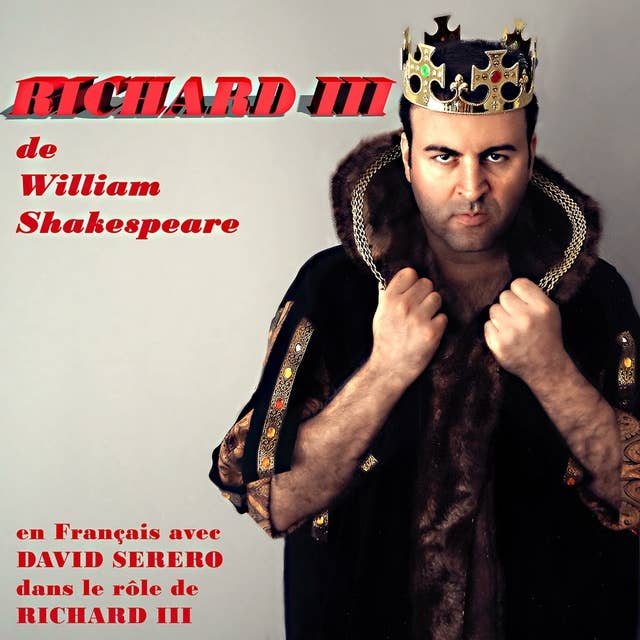 Richard III: Monologues interprétés par David Serero en Francais