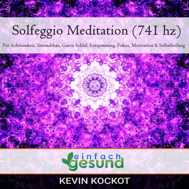Solgeggio Meditation (741 hz): Für Achtsamkeit, Stressabbau, guten Schlaf, Entspannung, Fokus, Motivation & Selbstheilung
