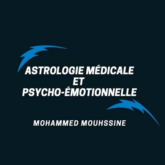 Astrologie Médicale Et Psycho-Émotionnelle: Comment acquérir la parfaite maîtrise de vous-même