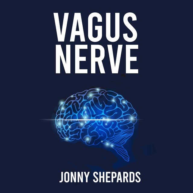Vagus Nerve: Unleash Your Body’s and Activate Your Vagus Nerve through Self-Help Techniques and many Exercises