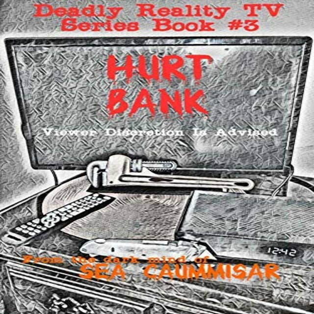 Deadly Reality TV Series Book #3: Hurt Bank