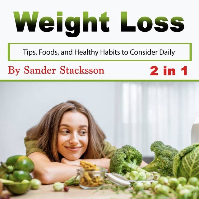 Weight Loss: Tips, Foods, and Healthy Habits to Consider Daily