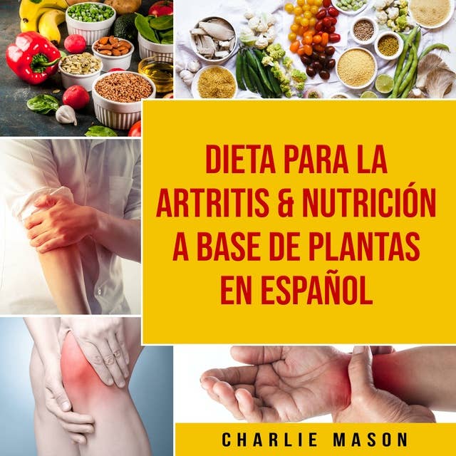 Dieta para la artritis & Nutrición a base de plantas En Español
