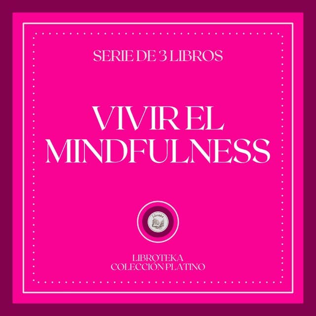 Vivir el MINDFULNESS (Serie de 3 Libros)