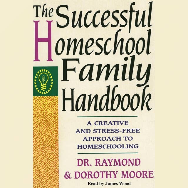 The Successful Homeschool Family Handbook: A Creative and Stress-Free Approach to Homeschooling.