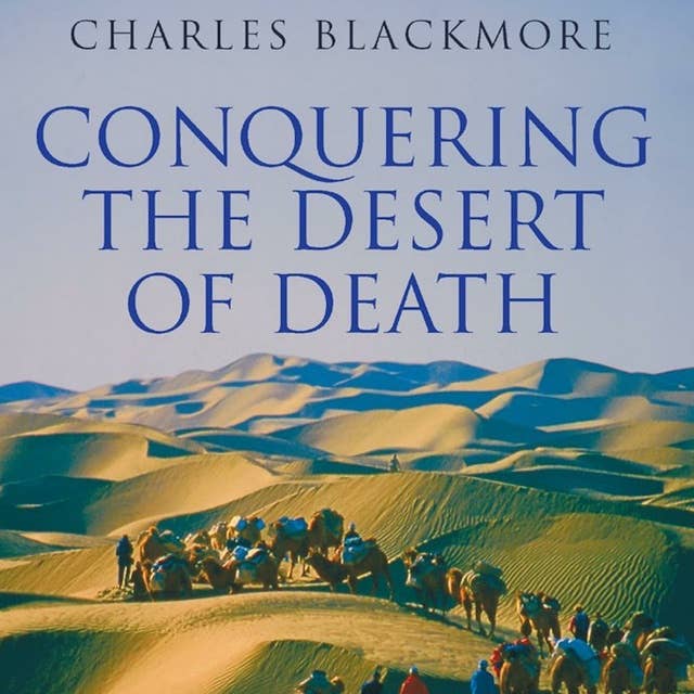 Conquering the Desert of Death: Across the Taklamakan