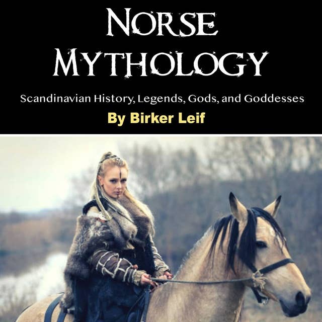 Norse Mythology: Scandinavian History, Legends, Gods, and Goddesses